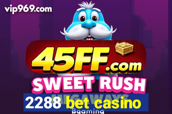 2288 bet casino